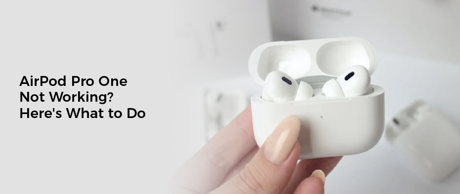 AirPod Pro One Not Working? Here's What to Do